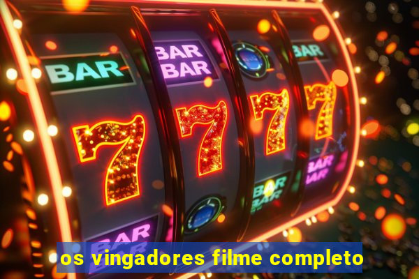 os vingadores filme completo